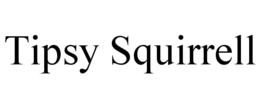 tipsy squirrell