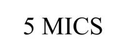 5 mics