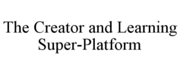 the creator and learning super-platform