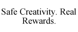 safe creativity. real rewards.