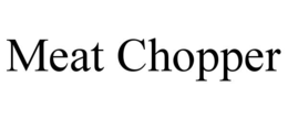 meat chopper