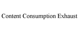 content consumption exhaust