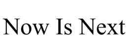 now is next