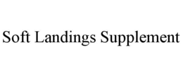 soft landings supplement