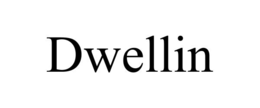 dwellin