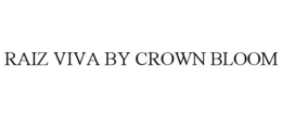 raiz viva by crown bloom