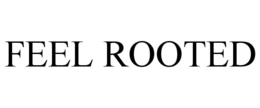 feel rooted