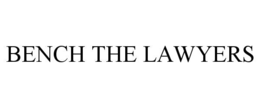 bench the lawyers