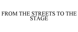 from the streets to the stage