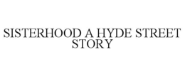 sisterhood a hyde street story
